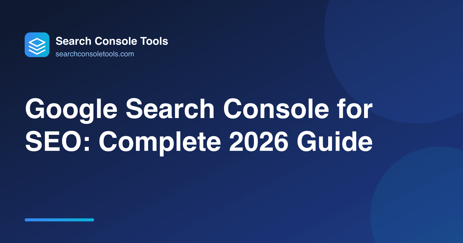 Google Search Console for SEO: Complete 2026 Guide